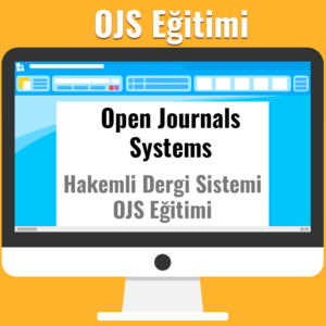 Dergi Yönetim ve Yayınlama Sistemi OJS Eğitimi